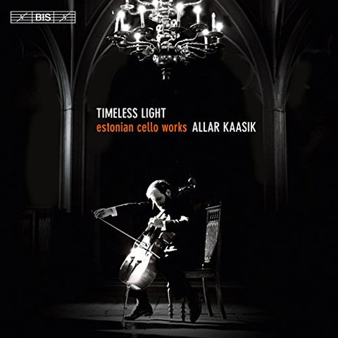 Allar Kaasik - Timeless Light: Estonian Cello Works [Allar Kaasik; Estonian National Male Choir; Peeter Lilje] [Bis: BIS1887] [CD]