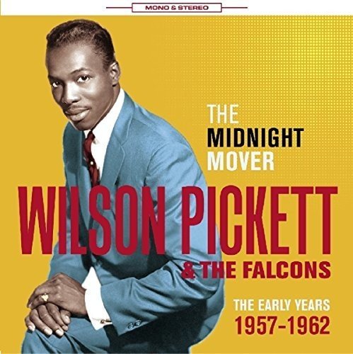 Wilson Pickett & The Falcons - The Midnight Mover - Early Hours 1957 - 62 [CD]