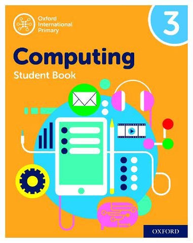 Oxford International Primary Computing: Student Book 3 (Oxford International Computing)