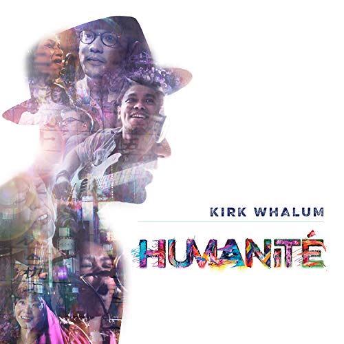 The alt text for the image is: "Album cover with Kirk Whalum's image and 'Humanité' in colorful text."