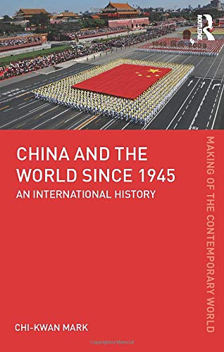 China and the World since 1945: An International History (The Making of the Contemporary World)