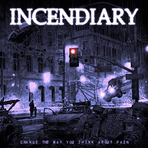 Incendiary - Change The Way You Think About Pain [VINYL]