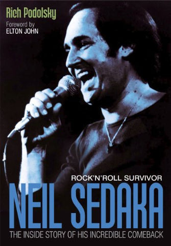 Neil Sedaka: Rock 'n' Roll Survivor: The Inside Story of His Incredible Comeback