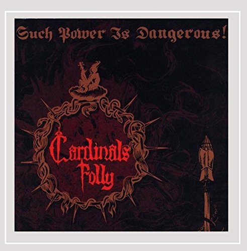 Cardnials Folly - Such Power Is Dangerous! [CD]