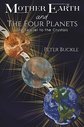 Mother Earth and The Four Planets: The Sequel to the Crystals