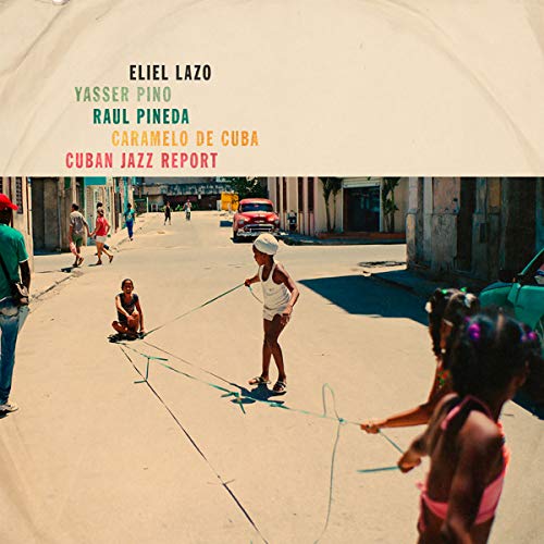 Eliel Lazo/yasser Pino/raul Pineda/caramelo De Cuba - Cuban Jazz Report [CD]