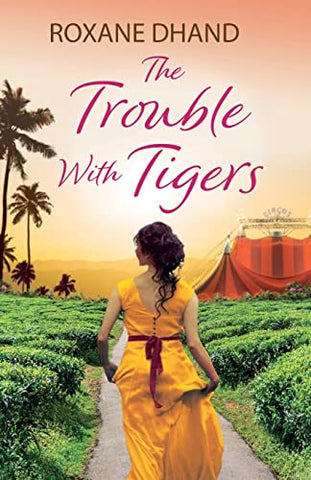 The Trouble with Tigers: A gripping and sweeping tale of unforgettable adventures and unforgiveable secrets