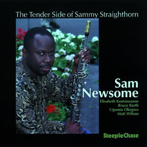 Sam Newsome - The Tender Side of Sammy Straighthorn [CD]