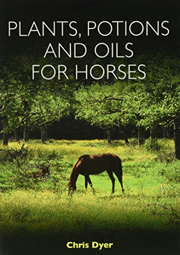 Plants, Potions and Oils for Horses