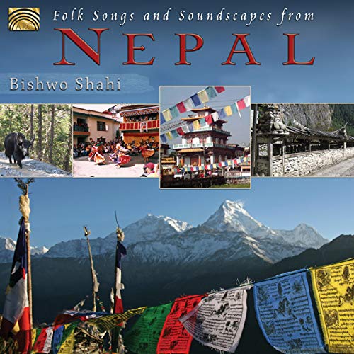 Shahi Bishwo - Folk Songs And Soundscapes From Nepal [CD]