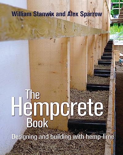 The Hempcrete Book: Designing and building with hemp-lime (Sustainable Building)