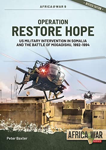 Operation Restore Hope: US Military Intervention in Somalia and the Battle of Mogadishu, 1992-1994: 57 (Africa@War)