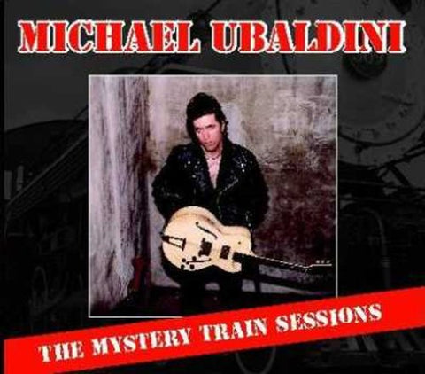 Michael Ubaldini - Mystery Train Sessions [CD]