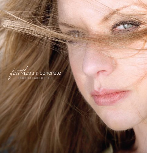 Larsdotter Rebecka - Feathers & Concrete [CD]