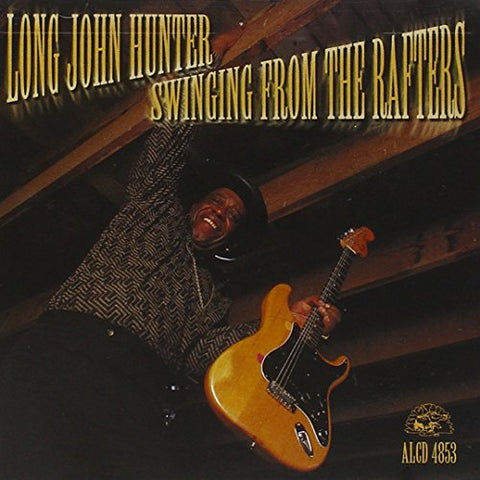 Long John Hunter - Swinging From The Rafters [CD]