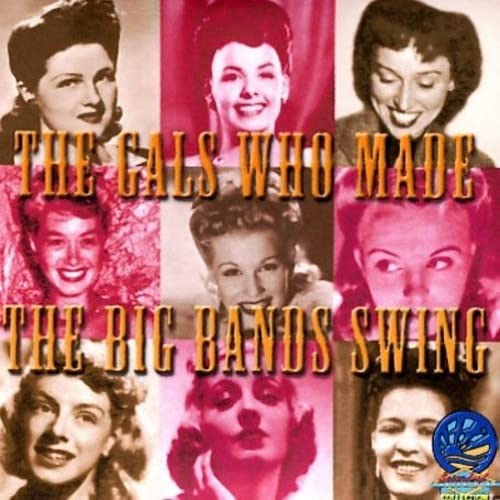 Various Artists - Girls Who Made The Big Bands Swing [CD]