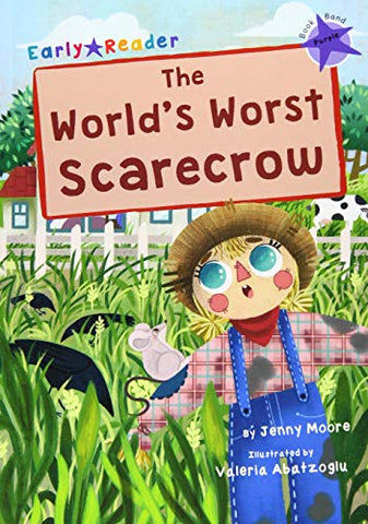 The World's Worst Scarecrow: (Purple Early Reader) (Maverick Early Readers)