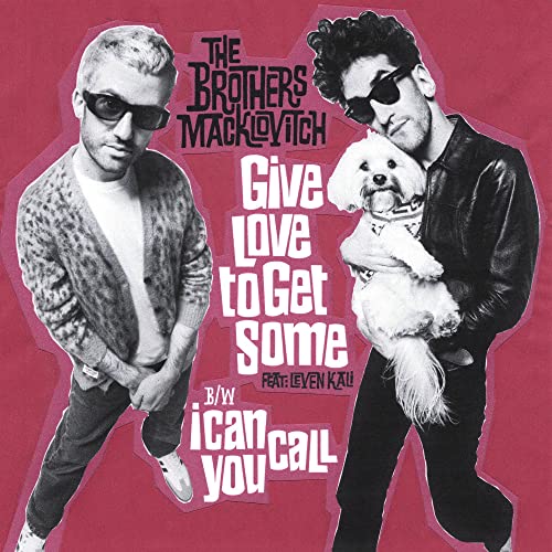 The Brothers Macklovitch - Give Love To Get Some / I Can Call You [7"] [VINYL]