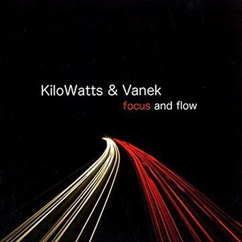 Kilowatts & Vanek - Focus & Flow [CD]