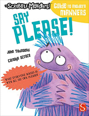 Say Please! (The Scribble Monsters' Guide To Modern Manners)
