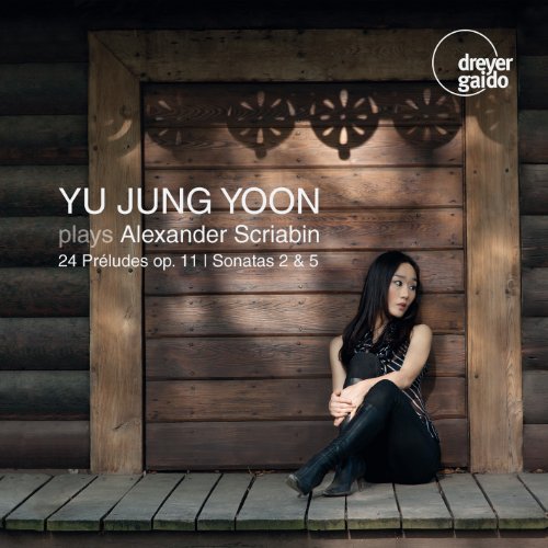 Jung Yoon Yu - Alexander Skriabin: Préludes Op. 11/Sonatas No. 2, Op. 19 & No. 5, Op. 53 [CD]