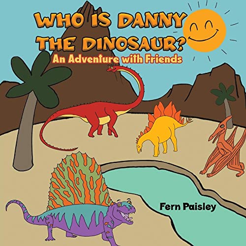 Who is Danny the Dinosaur?: An Adventure with Friends