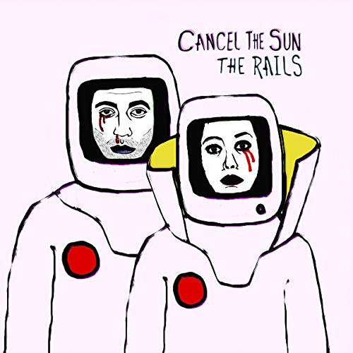 Album cover with two illustrated astronauts crying, titled "Cancel the Sun" by The Rails.