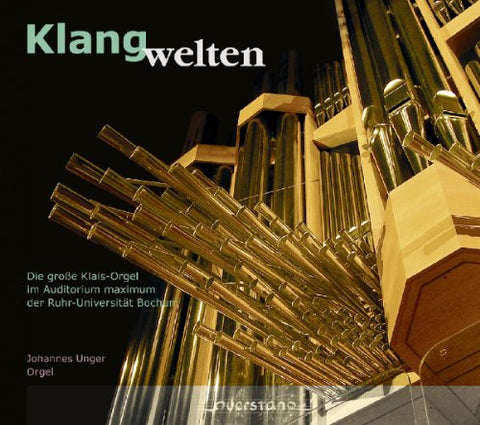 Unger  Johannes - Klangwelten - Die große Klais-Orgel im Auditorium Maximum der Ruhr-Universität Bochum [CD]