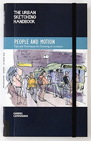 The Urban Sketching Handbook: People in Motion: Tips and Techniques for Drawing on Location (Urban Sketching Handbooks)