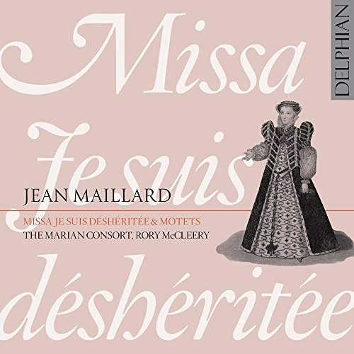 The Marian Consort; Rory Mccleery - Maillard: Missa Je Suis Déshéritée & Motets [CD]