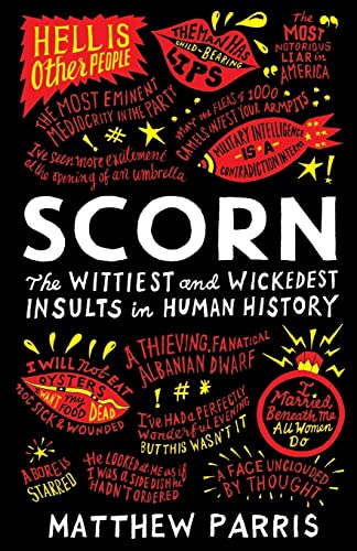 Scorn: The Wittiest and Wickedest Insults in Human History