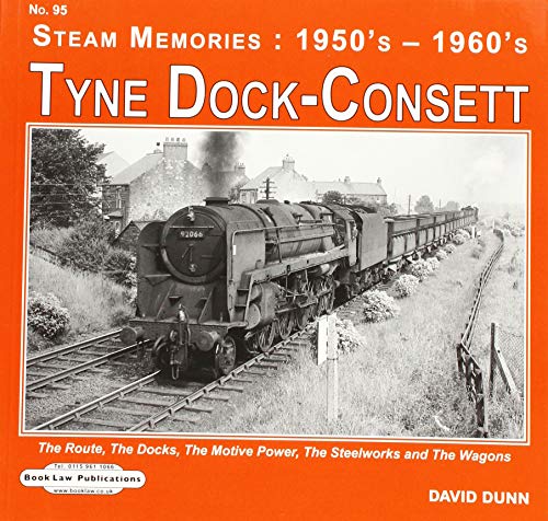 Tyne Dock -Consett: The Route,The Docks,The Motive Power Depot,The Steelworks etc (Steam Memories : 1950's-1960's)