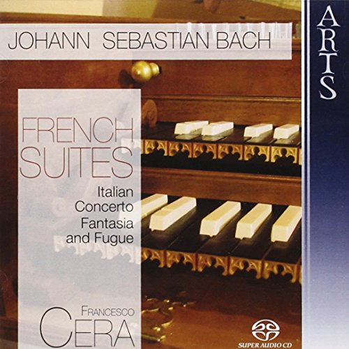 Francesco Cera - Bach: French Suites; Italian Concerto; Fantasia & Fugue [CD]