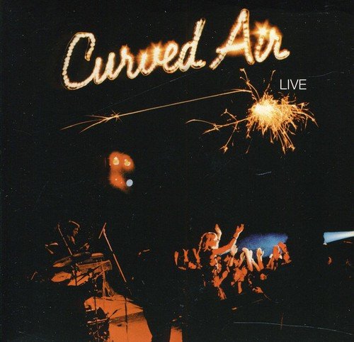 "CD cover for 'Curved Air - Live' featuring a band performing on stage with sparklers."