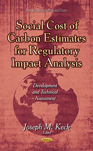 Social Cost of Carbon Estimates for Regulatory Impact Analysis (Energy Policies, Politics and Prices)