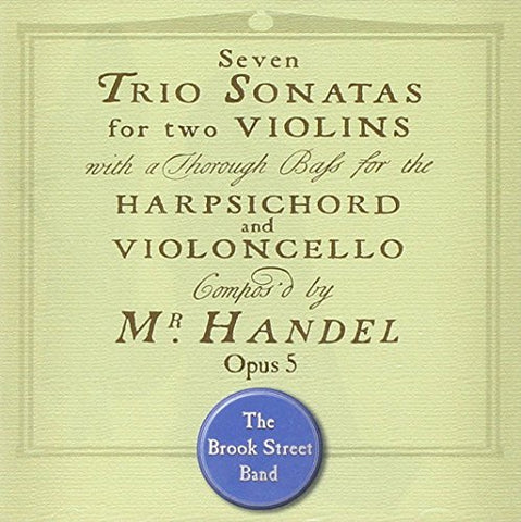 Brook Street Band The - Handel - Trio Sonatas, Op. 5 [CD]