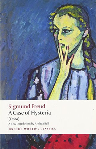 A Case of Hysteria (Dora) (Oxford World's Classics)