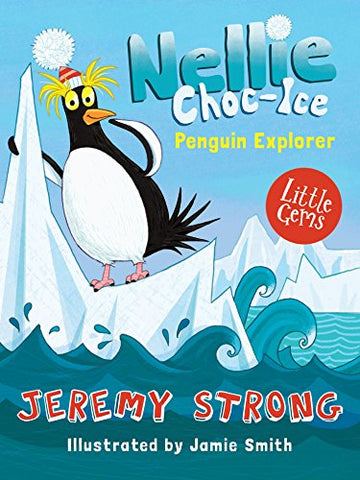 Jeremy Strong - Nellie Choc-Ice, Penguin Explorer