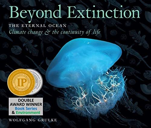 Beyond Extinction: The Eternal Ocean. Climate Change & the Continuity of Life: Part 3 (The Deep Time Trilogy)
