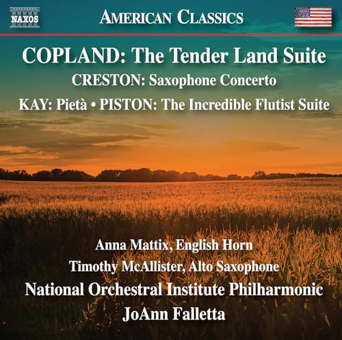 Mattix/mcallister/falletta - Aaron Copland: The Tender Land Suite / Paul Creston: Saxophone Concerto / Ulysses Kay: Pieta / Walter Piston: The Incredible Flutist Suite [CD]