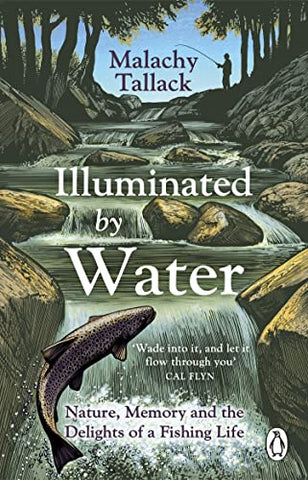 Illuminated By Water: Nature, Memory and the Delights of a Fishing Life