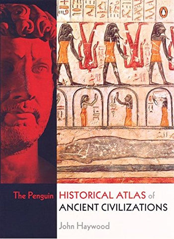 John Haywood - Penguin Historical Atlas of Ancient Civilizations