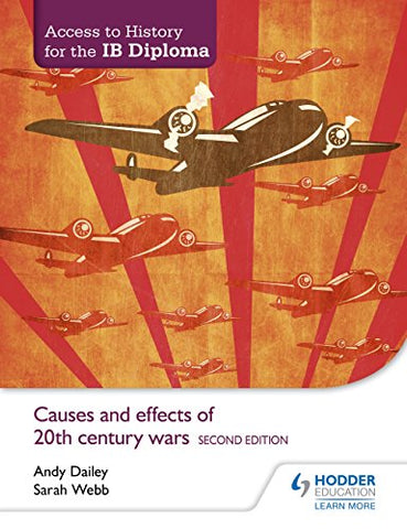 Andy Dailey - Access to History for the IB Diploma: Causes and effects of 20th-century wars Second Edition