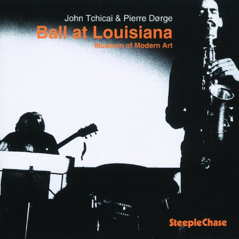 John Tchicai & Pierre Dorge - Ball at Louisiana: Museum of Modern Art [CD]