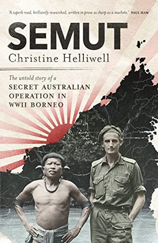 Semut: The Untold Story of a Secret Australian Operation in WWII Borneo