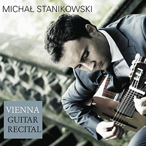 Michal Stanikowski - Michal Stanikowski: Vienna Guitar Recital [CD]