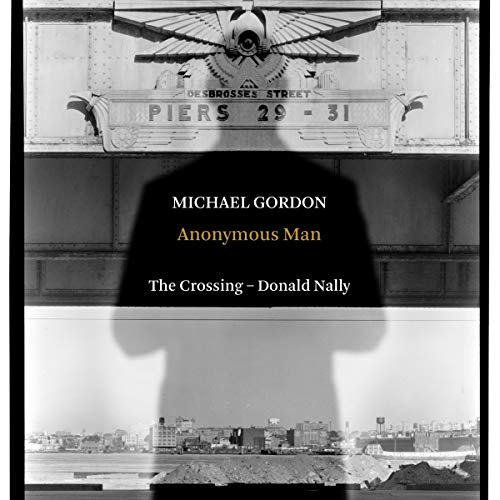 Crossing/donald Nally The - Michael Gordon: Anonymous Man [CD]