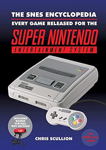 The SNES Encyclopedia: Every Game Released for the Super Nintendo Entertainment System