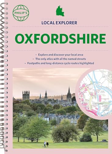 Philip's Local Explorer Street Atlas Oxfordshire: Spiral Edition (Philip's Street Atlas)