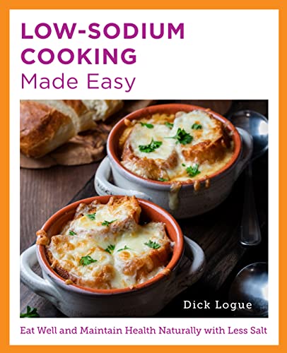 Low-Sodium Cooking Made Easy: Eat Well and Maintain Health Naturally with Less Salt (New Shoe Press)